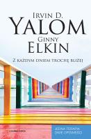 Z każdym dniem trochę bliżej. Autor: Irvin D. Yalom, Elkin Ginny. SmakLiter.pl Okładka książki Z każdym dniem trochę bliżej