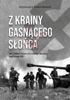 Okładka książki Z krainy gasnącego słońca. Tom 1. IV Korpus Pancerny SS w walkach o Warszawę, lipiec-listopad 1944