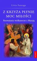 Z krzyża płynie moc miłości. Autor: Livio Fanzaga. SmakLiter.pl Okładka książki Z krzyża płynie moc miłości