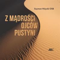 Z mądrości Ojców Pustyni audiobook. Autor: Szymon Hiżycki OSB. SmakLiter.pl Okładka książki Z mądrości Ojców Pustyni audiobook