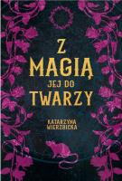 Z magią jej do twarzy. Autor: Wierzbicka Katarzyna. SmakLiter.pl Okładka książki Z magią jej do twarzy