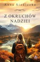 Z okruchów nadziei. Autor: Siedlecka Anna. SmakLiter.pl Okładka książki Z okruchów nadziei