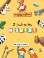 Z piaskownicy w świat. Autor: Grzegorz Kasdepke, Iwona Cała. SmakLiter.pl Okładka książki Z piaskownicy w świat