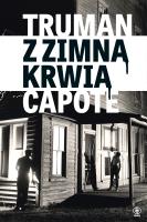 Z zimną krwią. Autor: Capote Truman. SmakLiter.pl Okładka książki Z zimną krwią