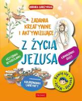 Z życia Jezusa. Zadania kreatywne i aktywizujące. Autor: BARBARA GARCZYŃSKA. SmakLiter.pl Okładka książki Z życia Jezusa. Zadania kreatywne i aktywizujące