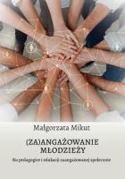 (Za)angażowanie młodzieży.. Autor: Mikut Małgorzata. SmakLiter.pl Okładka książki (Za)angażowanie młodzieży.