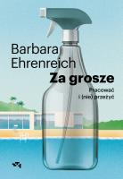 Za grosze. Pracować i (nie)przeżyć. Autor: Barbara Ehrenreich. SmakLiter.pl Okładka książki Za grosze. Pracować i (nie)przeżyć