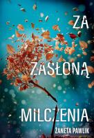 Za zasłoną milczenia. Autor: Żaneta Pawlik. SmakLiter.pl Okładka książki Za zasłoną milczenia