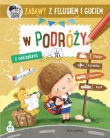 Zabawy z Felusiem i Guciem. W podróży. Autor: Katarzyna Kozłowska. SmakLiter.pl Okładka książki Zabawy z Felusiem i Guciem. W podróży
