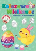Zabawy z kurczaczkiem. Kolorowa Wielkanoc. Autor: Opracowanie zbiorowe. SmakLiter.pl Okładka książki Zabawy z kurczaczkiem. Kolorowa Wielkanoc