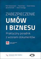 Zabezpieczenie umów i biznesu Praktyczny poradnik z wzorami dokumentów z suplementem elektronicznym. Autor: Kantorowski Piotr, Głąb Paweł, Sobota Daniel Roland, Sierżęga Marcin. SmakLiter.pl Okładka książki Zabezpieczenie umów i biznesu Praktyczny poradnik z wzorami dokumentów z suplementem elektronicznym