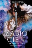 Zabić Cień. Autor: Quinn Katherine. SmakLiter.pl Okładka książki Zabić Cień