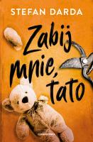 Zabij mnie, tato. Autor: Stefan Darda. SmakLiter.pl Okładka książki Zabij mnie, tato