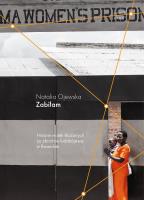 Zabiłam. Historie matek skazanych za zbrodnię ludobójstwa w Rwandzie. Autor: Ojewska Natalia. SmakLiter.pl Okładka książki Zabiłam. Historie matek skazanych za zbrodnię ludobójstwa w Rwandzie