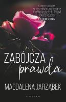 Zabójcza prawda. Autor: Jarząbek Magdalena. SmakLiter.pl Okładka książki Zabójcza prawda