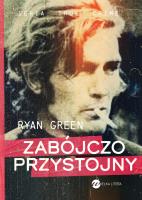 Zabójczo przystojny. Autor: Green Ryan. SmakLiter.pl Okładka książki Zabójczo przystojny