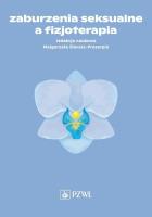 Zaburzenia seksualne a fizjoterapia. Autor: Starzec Małgorzata. SmakLiter.pl Okładka książki Zaburzenia seksualne a fizjoterapia