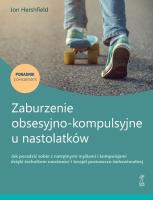 Zaburzenie obsesyjno-kompulsyjne u nastolatków. Poradnik z ćwiczeniami. Autor: Jon Hershfield. SmakLiter.pl Okładka książki Zaburzenie obsesyjno-kompulsyjne u nastolatków. Poradnik z ćwiczeniami
