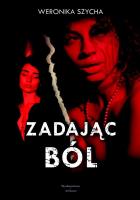 Zadając ból. Autor: Weronika Szycha. SmakLiter.pl Okładka książki Zadając ból