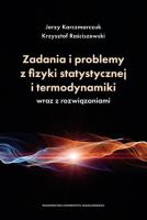 Zadania i problemy z fizyki statystycznej i termodynamiki wraz z rozwiązaniami. Autor: Jerzy Karczmarczuk, Krzysztof Rościszewski. SmakLiter.pl Okładka książki Zadania i problemy z fizyki statystycznej i termodynamiki wraz z rozwiązaniami