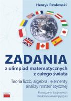 Zadania z olimpiad matematycznych z całego świata. Autor: Pawłowski Henryk. SmakLiter.pl Okładka książki Zadania z olimpiad matematycznych z całego świata