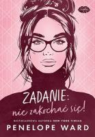 Zadanie: nie zakochać się!. Autor: Penelope Ward. SmakLiter.pl Okładka książki Zadanie: nie zakochać się!