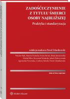 Zadośćuczynienie z tytułu śmierci osoby najbliższej. Praktyka i standaryzacja. Autor: Dziurda Marcin, Pokrzywniak Jakub, Pyrzyńska Agnieszka, Mularski Krzysztof, Janiszewska Beata, Sadlik Ryszard, Zdanikowski  Paweł, Michał Kłos, Wacław Bąk. SmakLiter.pl Okładka książki Zadośćuczynienie z tytułu śmierci osoby najbliższej. Praktyka i standaryzacja