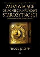 Zadziwiające osiągnięcia naukowe starożytności. Autor: Frank Joseph. SmakLiter.pl Okładka książki Zadziwiające osiągnięcia naukowe starożytności