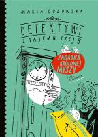 Zagadka królowej myszy. Detektywi z Tajemniczej 5. Tom 3 wyd. 2023. Autor: Marta Guzowska. SmakLiter.pl Okładka książki Zagadka królowej myszy. Detektywi z Tajemniczej 5. Tom 3 wyd. 2023