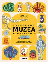 Zagadkowe muzea w Warszawie. Autor: Aleksandra Artymowska. SmakLiter.pl Okładka książki Zagadkowe muzea w Warszawie