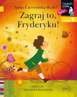 Zagraj to, Fryderyku! Czytam sobie. Poziom 1. Autor: Czerwińska-Rydel Anna. SmakLiter.pl Okładka książki Zagraj to, Fryderyku! Czytam sobie. Poziom 1