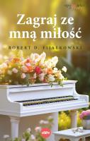 Zagraj ze mną miłość. Autor: Robert D. Fijałkowski. SmakLiter.pl Okładka książki Zagraj ze mną miłość