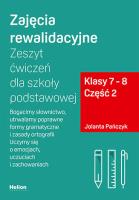 Zajęcia rewalidacyjne Zeszyt ćwiczeń dla szkoły podstawowej Klasy 7-8 Część 2. Autor: Jolanta Pańczyk. SmakLiter.pl Okładka książki Zajęcia rewalidacyjne Zeszyt ćwiczeń dla szkoły podstawowej Klasy 7-8 Część 2