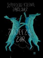 Zajęczy żar. Autor: Stanisław Kalina Jaglarz. SmakLiter.pl Okładka książki Zajęczy żar
