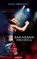 Zakazana prawda T.1. Autor: Agata Żbikowska. SmakLiter.pl Okładka książki Zakazana prawda T.1