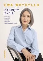 Zakręty życia. Rozmowy o miłości, depresji.... Autor: Ewa Woydyłło. SmakLiter.pl Okładka książki Zakręty życia. Rozmowy o miłości, depresji...