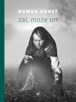 Żal, może on. Autor: Honet Roman. SmakLiter.pl Okładka książki Żal, może on