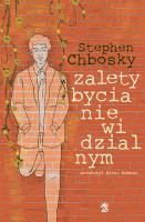 Zalety bycia niewidzialnym. Autor: Chbosky Stephen. SmakLiter.pl Okładka książki Zalety bycia niewidzialnym