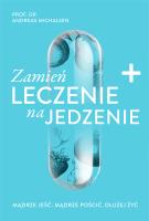 Zamień leczenie na jedzenie. Autor: ANDREAS MICHALSEN. SmakLiter.pl Okładka książki Zamień leczenie na jedzenie