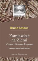 Zamieszkać na Ziemi. Autor: Bruno Latour. SmakLiter.pl Okładka książki Zamieszkać na Ziemi