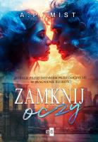 Zamknij oczy. Autor: Mist A.P.. SmakLiter.pl Okładka książki Zamknij oczy