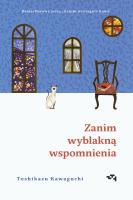 Zanim wystygnie kawa. Zanim wyblakną wspomnienia. Autor: Kawaguchi Toshikazu. SmakLiter.pl Okładka książki Zanim wystygnie kawa. Zanim wyblakną wspomnienia