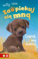 Zaopiekuj się mną. Czaruś, mały uciekinier. Autor: Webb Holly, Williams Sophy, Jacek Drewnowski. SmakLiter.pl Okładka książki Zaopiekuj się mną. Czaruś, mały uciekinier