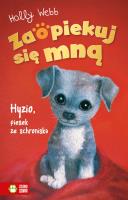 Zaopiekuj się mną. Hyzio, piesek ze schroniska. Autor: Webb Holly. SmakLiter.pl Okładka książki Zaopiekuj się mną. Hyzio, piesek ze schroniska