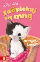 Zaopiekuj się mną. Kto przygarnie Nutkę. Autor: Webb Holly. SmakLiter.pl Okładka książki Zaopiekuj się mną. Kto przygarnie Nutkę