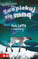 Zaopiekuj się mną. Mała Lotta i renifery. Autor: Webb Holly. SmakLiter.pl Okładka książki Zaopiekuj się mną. Mała Lotta i renifery