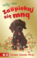 Zaopiekuj się mną. Pierwsza Gwiazdka Morisa. Autor: Webb Holly. SmakLiter.pl Okładka książki Zaopiekuj się mną. Pierwsza Gwiazdka Morisa
