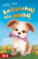 Zaopiekuj się mną. Supeł, niesforny pupil. Autor: Webb Holly, Williams Sophy, Patryk Dobrowolski. SmakLiter.pl Okładka książki Zaopiekuj się mną. Supeł, niesforny pupil
