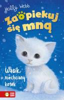 Zaopiekuj się mną. Wąsik, niechciany kotek. Autor: Webb Holly. SmakLiter.pl Okładka książki Zaopiekuj się mną. Wąsik, niechciany kotek