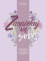 Zaopiekuj się sobą. Autor: Smęder Natalia. SmakLiter.pl Okładka książki Zaopiekuj się sobą